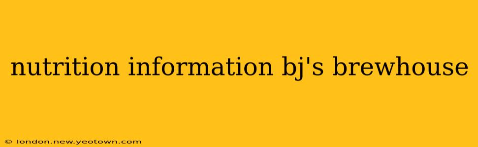 nutrition information bj's brewhouse