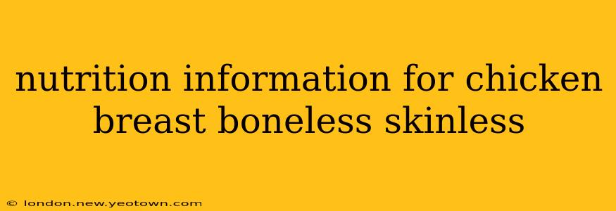 nutrition information for chicken breast boneless skinless
