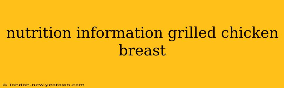 nutrition information grilled chicken breast