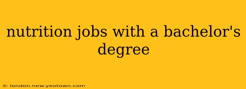 nutrition jobs with a bachelor's degree