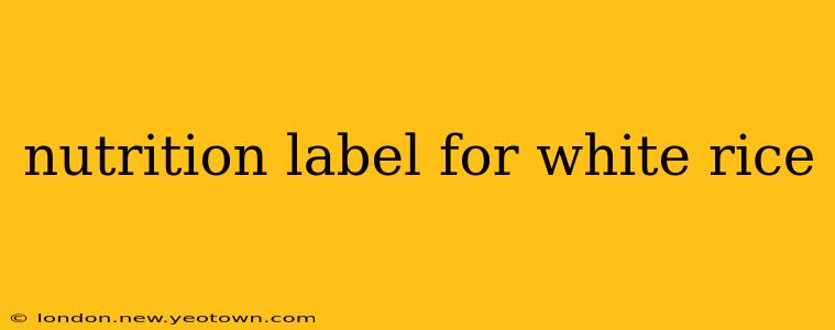 nutrition label for white rice