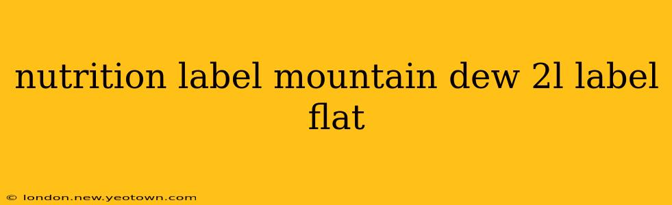 nutrition label mountain dew 2l label flat