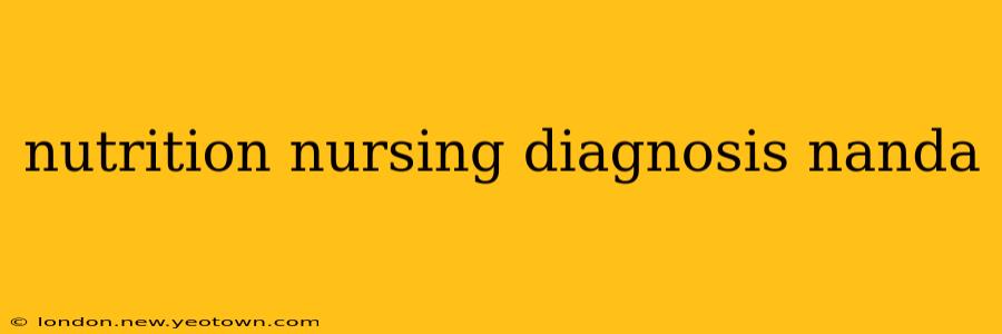 nutrition nursing diagnosis nanda