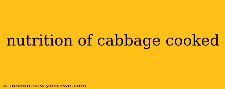 nutrition of cabbage cooked