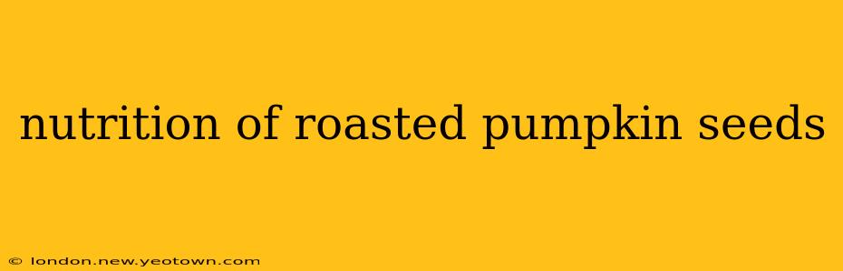 nutrition of roasted pumpkin seeds
