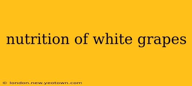 nutrition of white grapes