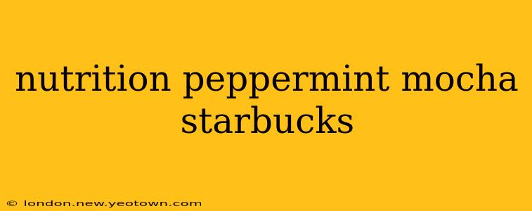 nutrition peppermint mocha starbucks