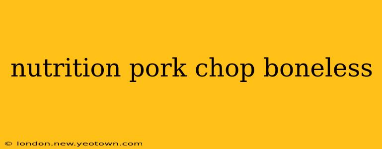 nutrition pork chop boneless