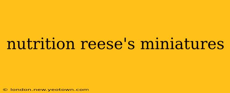 nutrition reese's miniatures