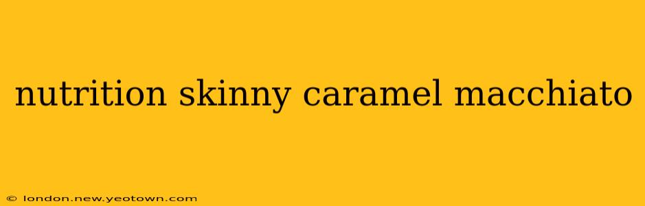 nutrition skinny caramel macchiato