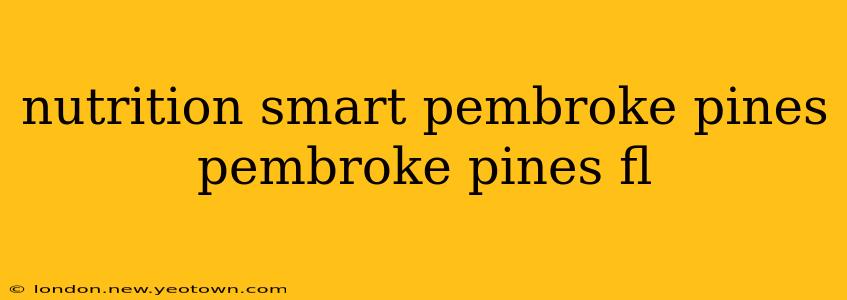 nutrition smart pembroke pines pembroke pines fl