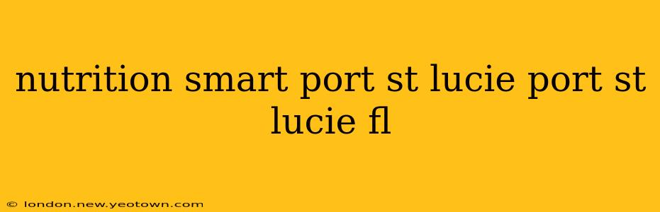 nutrition smart port st lucie port st lucie fl