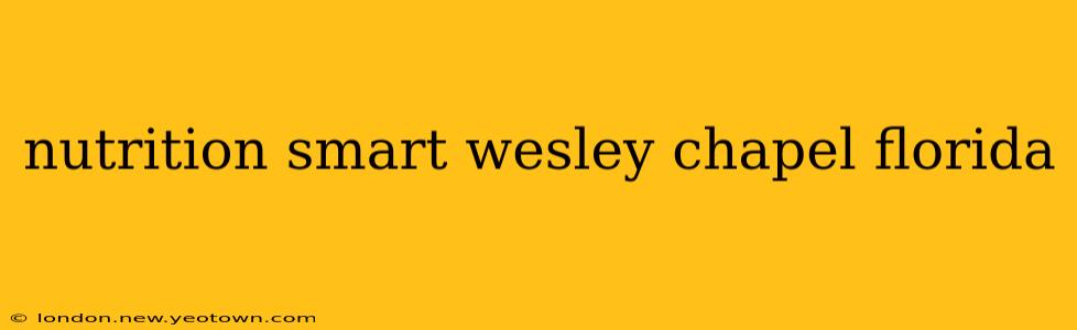 nutrition smart wesley chapel florida