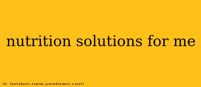 nutrition solutions for me