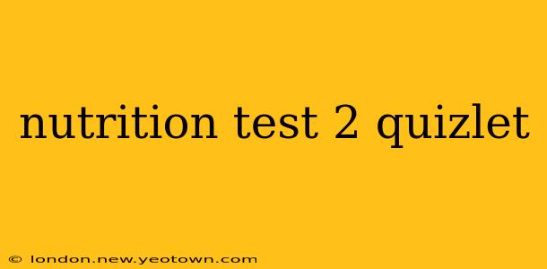 nutrition test 2 quizlet