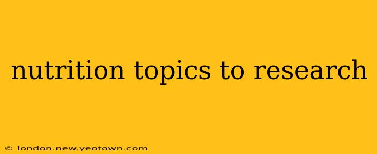 nutrition topics to research