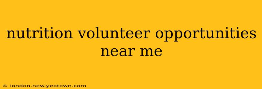 nutrition volunteer opportunities near me