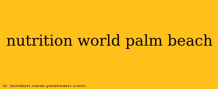 nutrition world palm beach