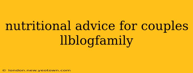nutritional advice for couples llblogfamily