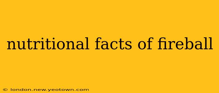 nutritional facts of fireball