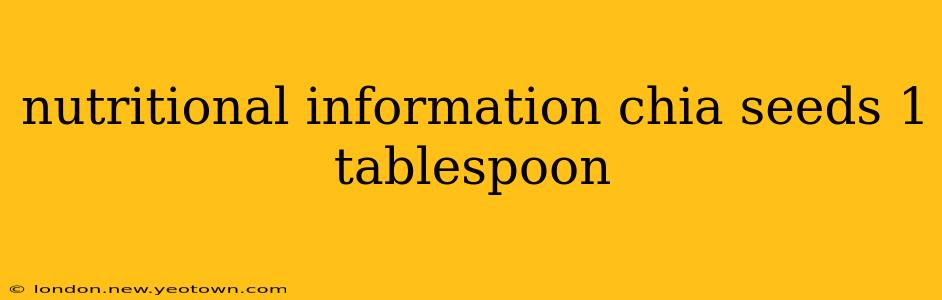 nutritional information chia seeds 1 tablespoon