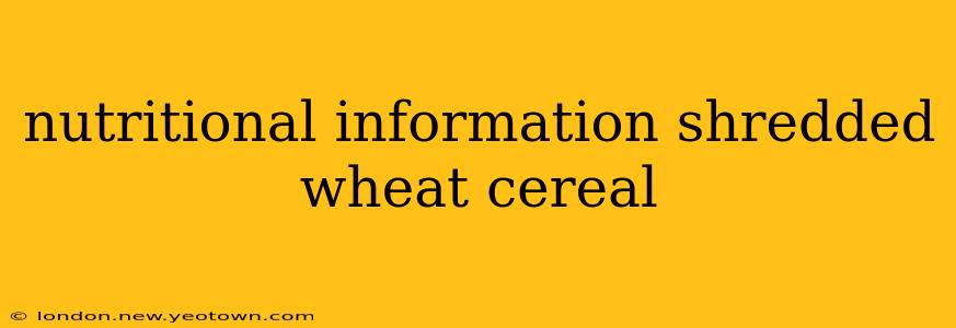 nutritional information shredded wheat cereal