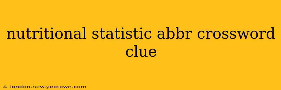 nutritional statistic abbr crossword clue