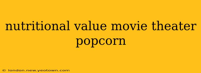 nutritional value movie theater popcorn