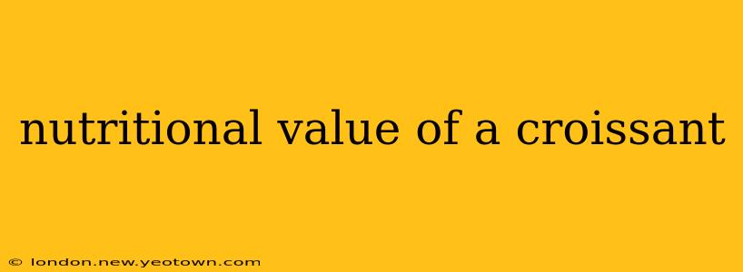 nutritional value of a croissant