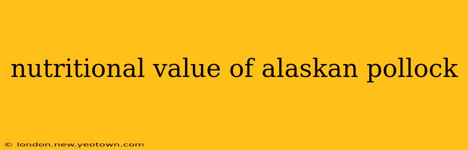 nutritional value of alaskan pollock