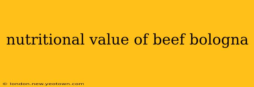 nutritional value of beef bologna