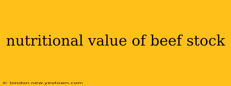 nutritional value of beef stock