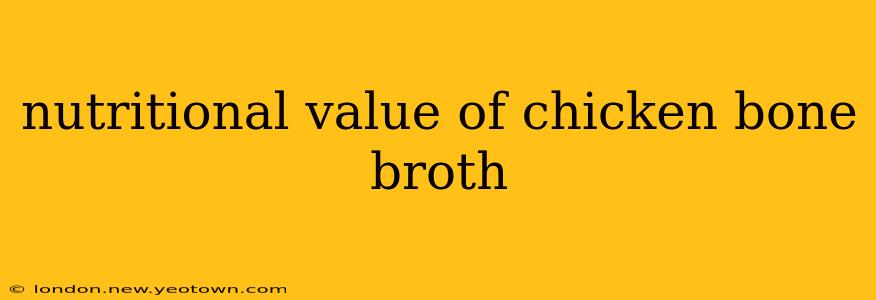 nutritional value of chicken bone broth