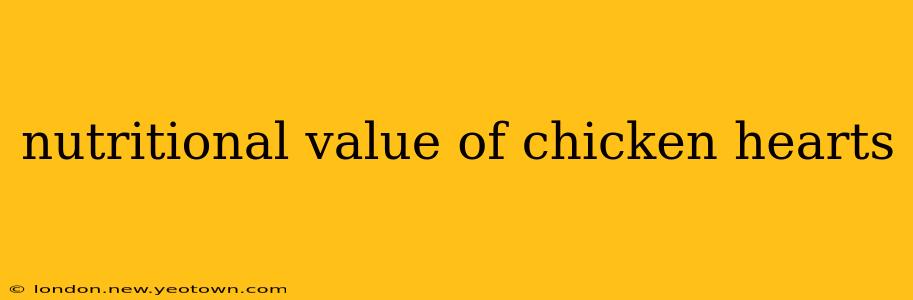 nutritional value of chicken hearts