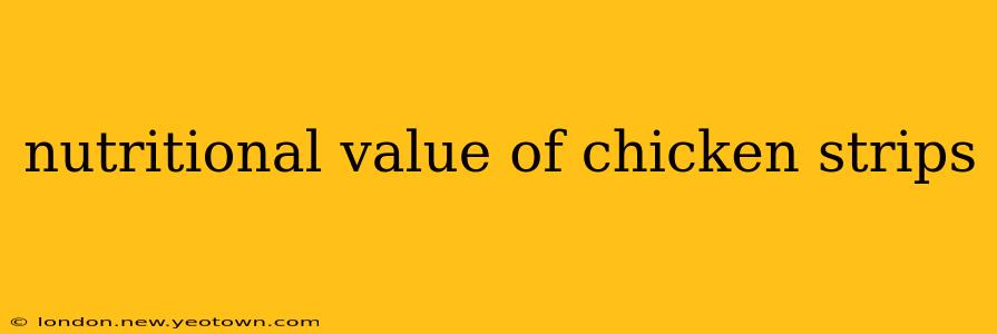 nutritional value of chicken strips