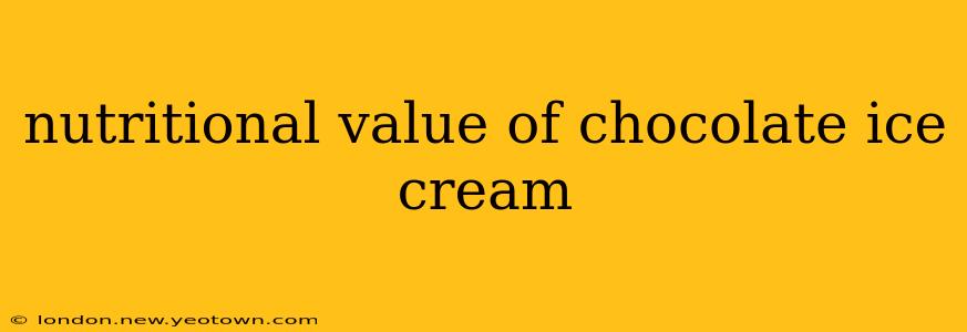 nutritional value of chocolate ice cream