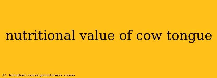 nutritional value of cow tongue