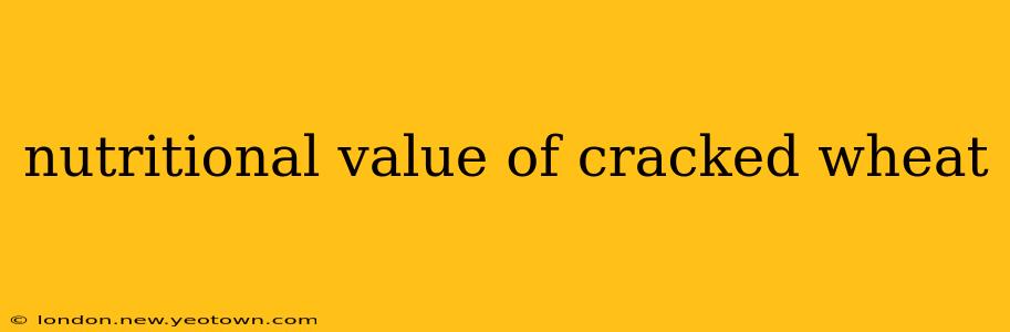 nutritional value of cracked wheat