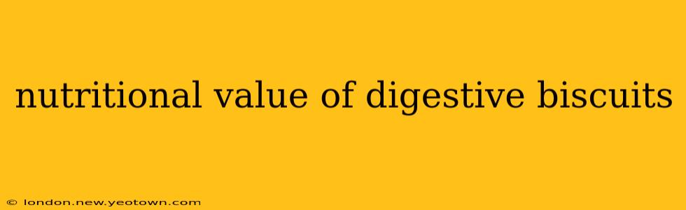 nutritional value of digestive biscuits