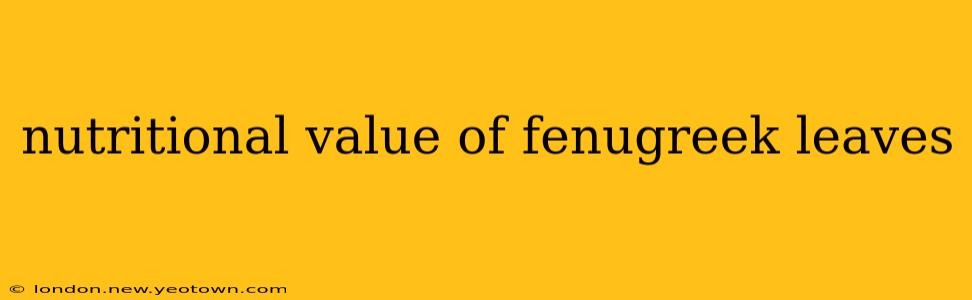nutritional value of fenugreek leaves
