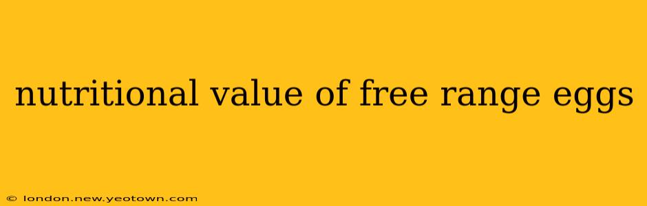 nutritional value of free range eggs