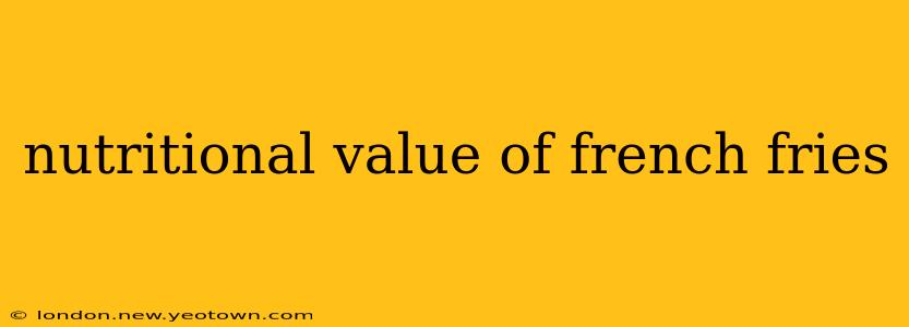 nutritional value of french fries