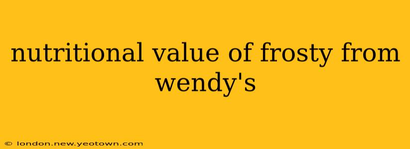 nutritional value of frosty from wendy's