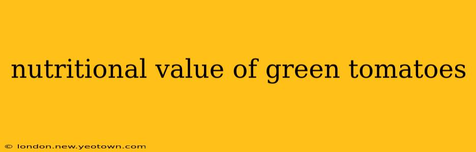 nutritional value of green tomatoes