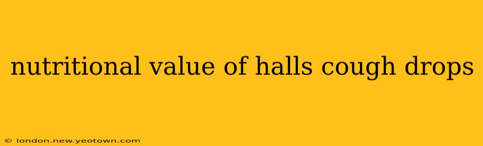 nutritional value of halls cough drops