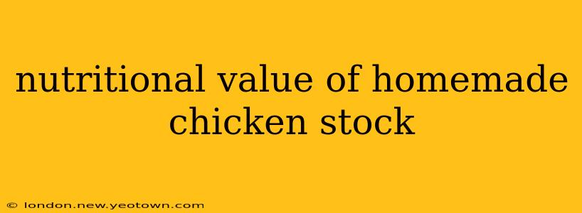 nutritional value of homemade chicken stock