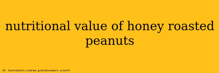nutritional value of honey roasted peanuts