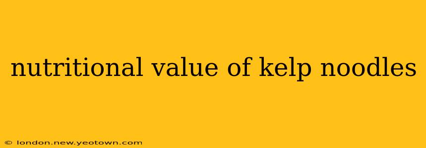 nutritional value of kelp noodles