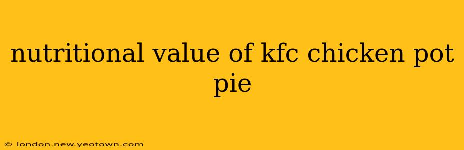 nutritional value of kfc chicken pot pie