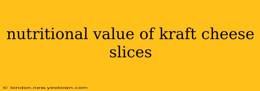 nutritional value of kraft cheese slices
